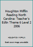 Spiral-bound Houghton Mifflin Reading North Carolina: Teacher's Edtn Theme 6 Level 2 2006 Book