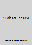 Unknown Binding A Halo For The Devil Book