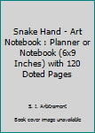 Paperback Snake Hand - Art Notebook : Planner or Notebook (6x9 Inches) with 120 Doted Pages Book