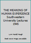 Hardcover THE MEANING OF HUMAN EXPERIENCE Southwestern University Lectures 1945 Book