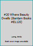 Hardcover #20 Where Beauty Dwells (Bantam Books #EL120) Book