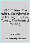 J.R.R. Tolkien: The Hobbit, The Fellowship of the Ring, The Two Towers, The Return of the King