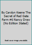 By Carolyn Keene The Secret of Red Gate Farm #6 Nancy Drew (No Edition Stated)