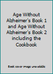 Paperback Age Without Alzheimer's Book 1 and Age Without Alzheimer's Book 2 including the Cookbook Book