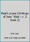 Rizal's prose (Writings of Jose Rizal ; v. 3, book 2)