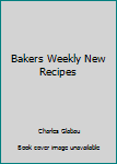 Unknown Binding Bakers Weekly New Recipes Book