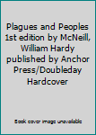Plagues and Peoples 1st edition by McNeill, William Hardy published by Anchor Press/Doubleday Hardcover