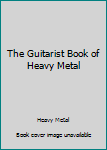 Paperback The Guitarist Book of Heavy Metal Book
