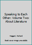 Hardcover Speaking to Each Other: Volume Two: About Literature Book