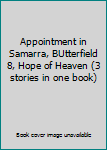Appointment in Samarra, BUtterfield 8, Hope of Heaven (3 stories in one book)