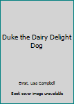 Paperback Duke the Dairy Delight Dog Book