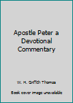 Hardcover Apostle Peter a Devotional Commentary Book