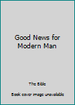 Mass Market Paperback Good News for Modern Man Book