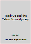 Paperback Teddy Jo and the Yellow Room Mystery Book