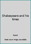 Shakespeare and his times