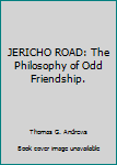 Hardcover JERICHO ROAD: The Philosophy of Odd Friendship. Book