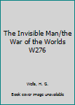 Paperback The Invisible Man/the War of the Worlds W276 Book