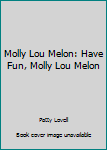 Paperback Molly Lou Melon: Have Fun, Molly Lou Melon Book