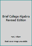 Hardcover Brief College Algebra Revised Edition Book