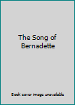 Hardcover The Song of Bernadette Book