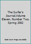 The Surfer's Journal,Volume Eleven, Number Two, Spring 2002