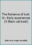 Paperback The Romance of lust: Or, Early experiences (A Black cat book) Book