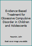Hardcover Evidence-Based Treatment for Obsessive Compulsive Disorder in Children and Adolescents Book