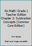 Paperback Go Math! Grade 1 Teacher Edition Chapter 2: Subtraction Concepts (Common Core Edition) Book