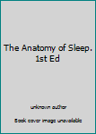Unknown Binding The Anatomy of Sleep. 1st Ed Book