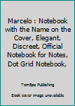 Marcelo : Notebook with the Name on the Cover, Elegant, Discreet, Official Notebook for Notes, Dot Grid Notebook,