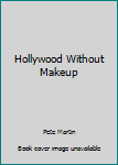 Hollywood Without Make-Up