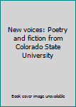 Unknown Binding New voices: Poetry and fiction from Colorado State University Book