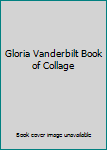 Gloria Vanderbilt Book of Collage
