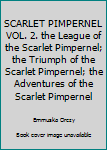 Paperback SCARLET PIMPERNEL VOL. 2. the League of the Scarlet Pimpernel; the Triumph of the Scarlet Pimpernel; the Adventures of the Scarlet Pimpernel Book