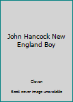 John Hancock: New England Boy
