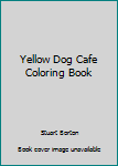 Paperback Yellow Dog Cafe Coloring Book