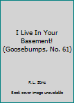 Paperback I Live In Your Basement! (Goosebumps, No. 61) Book