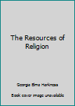 Hardcover The Resources of Religion Book