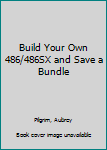 Paperback Build Your Own 486/486SX and Save a Bundle Book