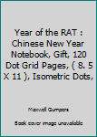 Paperback Year of the RAT : Chinese New Year Notebook, Gift, 120 Dot Grid Pages, ( 8. 5 X 11 ), Isometric Dots, Book