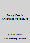 Hardcover Teddy Bear's Christmas Adventure Book