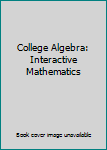 Paperback College Algebra: Interactive Mathematics Book