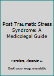 Hardcover Post-Traumatic Stress Syndrome: A Medicolegal Guide Book