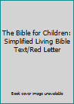 Hardcover The Bible for Children: Simplified Living Bible Text/Red Letter Book