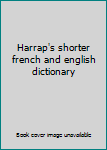 Hardcover Harrap's shorter french and english dictionary Book