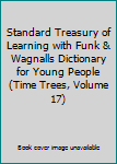 Hardcover Standard Treasury of Learning with Funk & Wagnalls Dictionary for Young People (Time Trees, Volume 17) Book