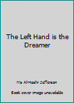 Unknown Binding The Left Hand is the Dreamer Book