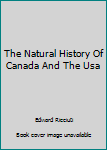 Hardcover The Natural History Of Canada And The Usa Book