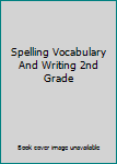 Paperback Spelling Vocabulary And Writing 2nd Grade Book