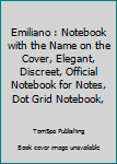 Paperback Emiliano : Notebook with the Name on the Cover, Elegant, Discreet, Official Notebook for Notes, Dot Grid Notebook, Book
